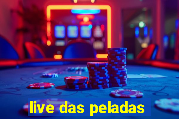 live das peladas